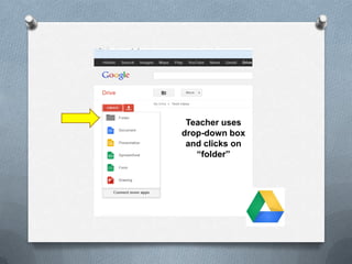 Teacher uses
drop-down box
and clicks on
“folder”
 