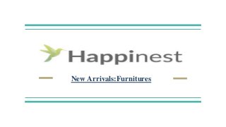 New Arrivals:Furnitures
 