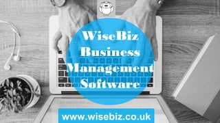 WiseBiz
Business
Management
Software
www.wisebiz.co.uk
 