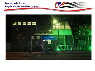 Diretoria de Ensino
Região de São José dos Campos
 
