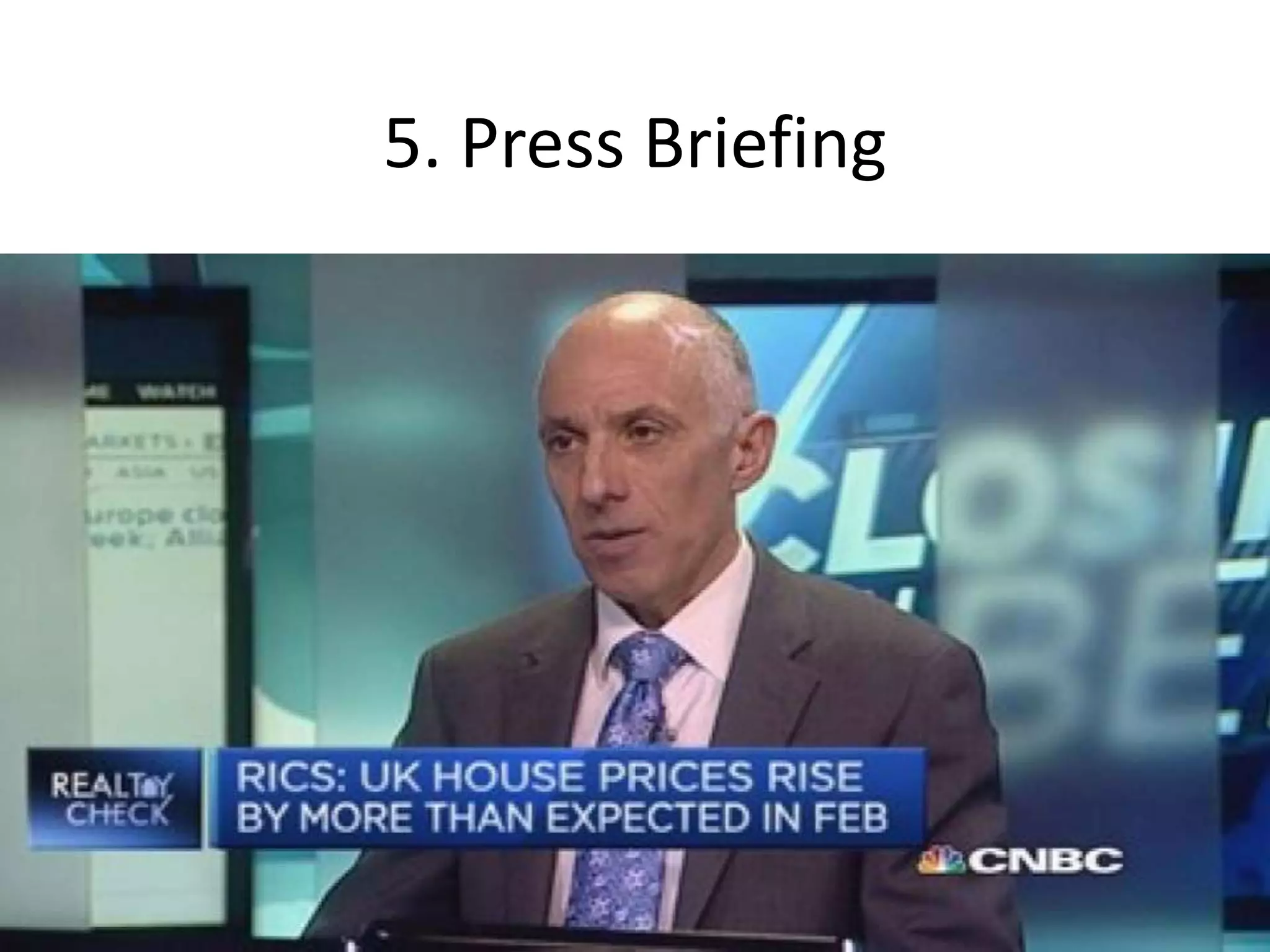 5. Press Briefing
 