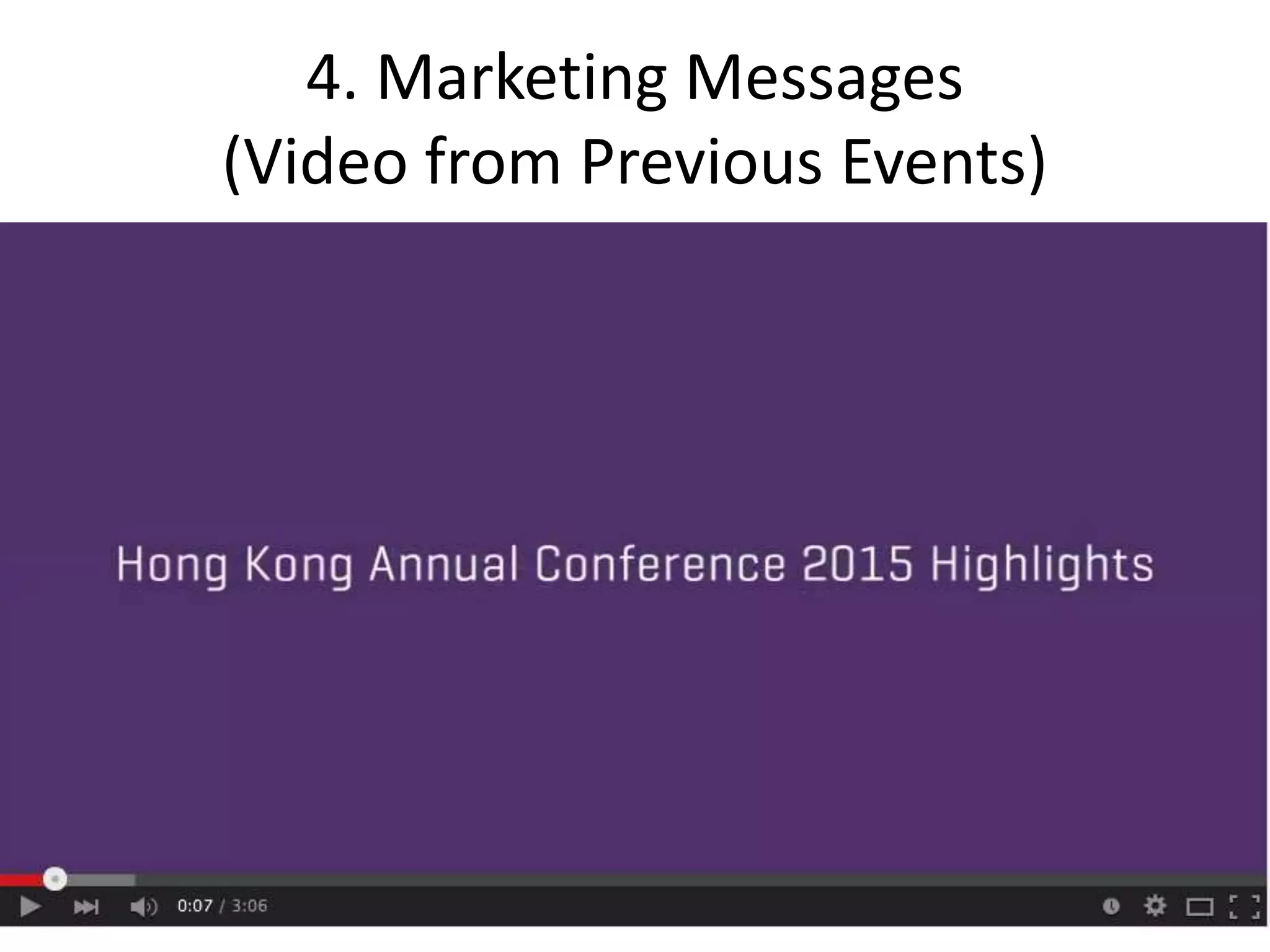 4. Marketing Messages
(Video from Previous Events)
 