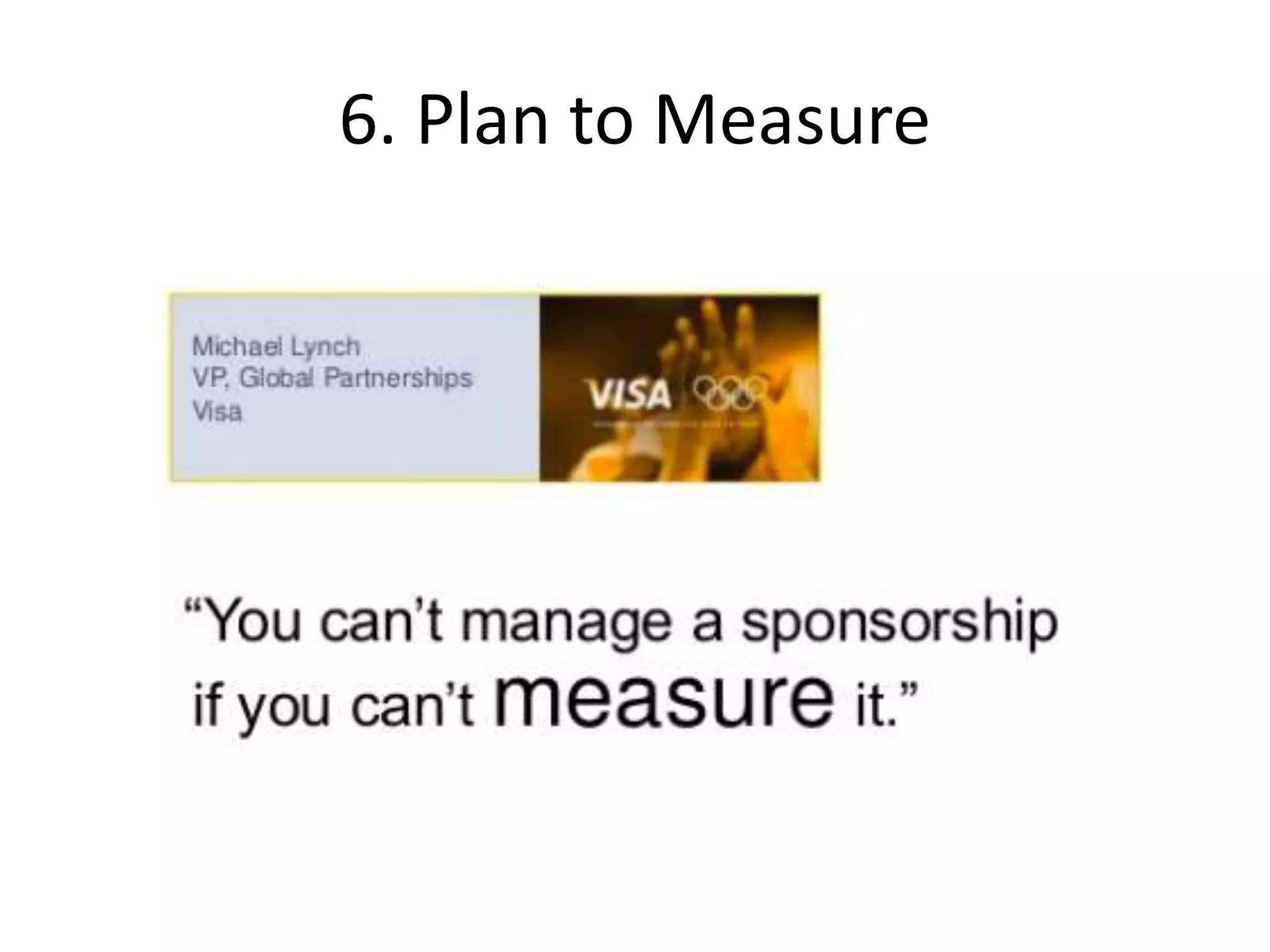 6. Plan to Measure
 