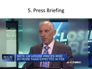 5. Press Briefing
 
