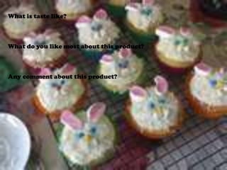 What is taste like?What do you like most about this product?Any comment about this product?