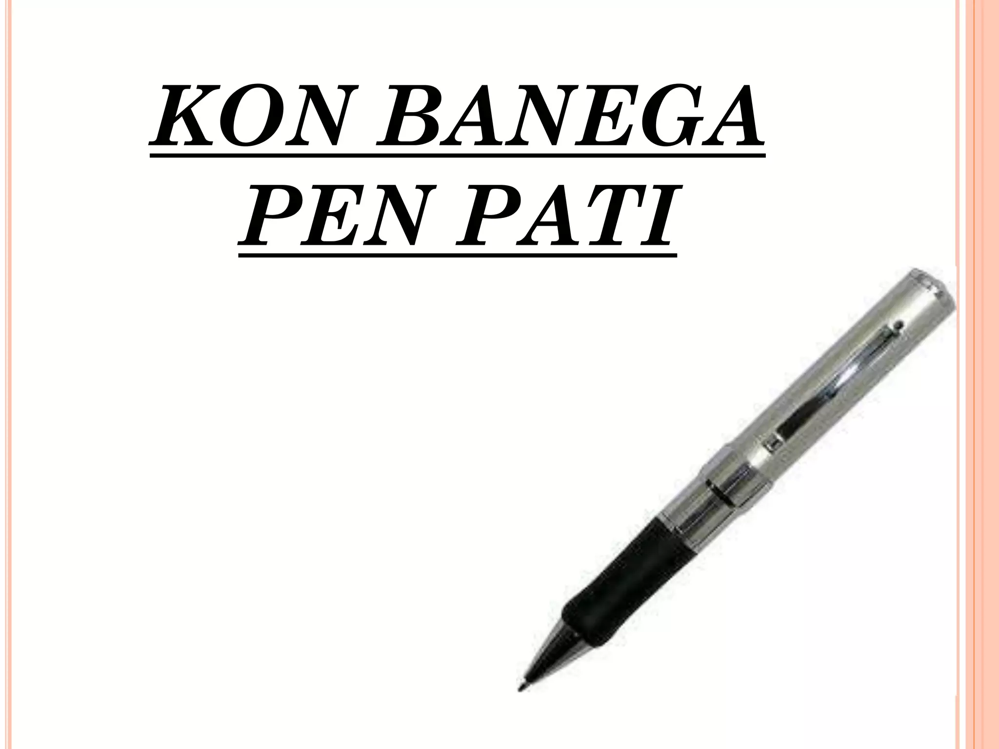KON BANEGA
PEN PATI

 