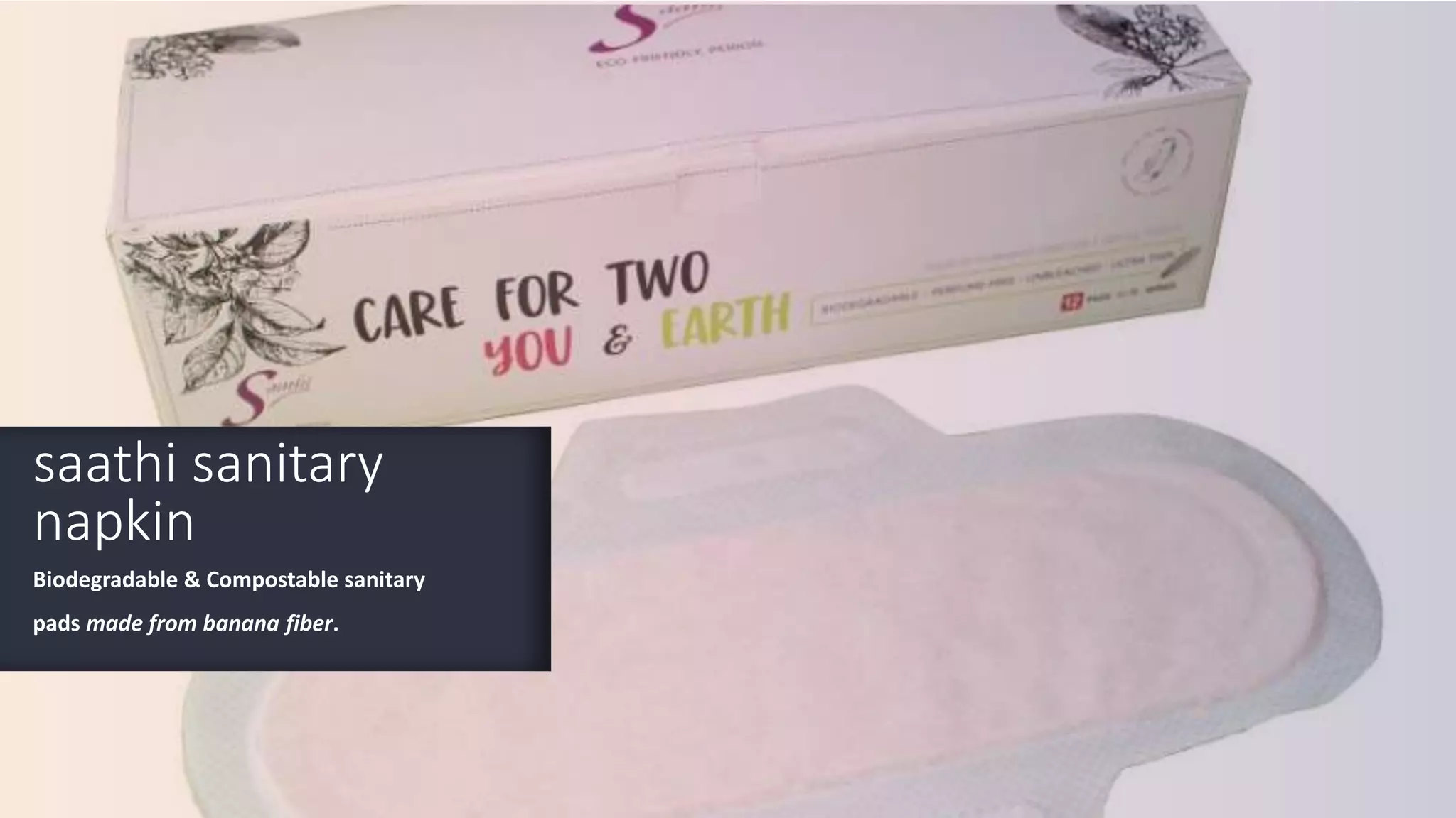 FABRIKAM
saathi sanitary
napkin
Biodegradable & Compostable sanitary
pads made from banana fiber.
 