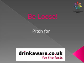 Be Loose! Pitch for  
