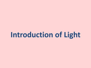 Introduction of Light
 