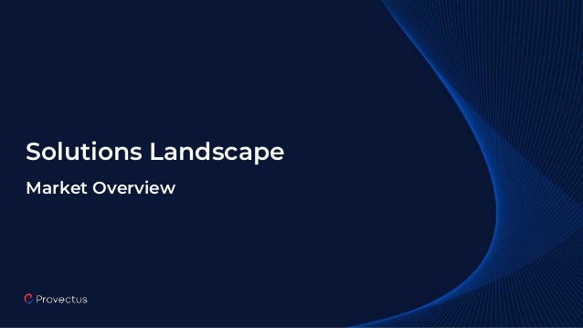 Solutions Landscape
Market Overview
 