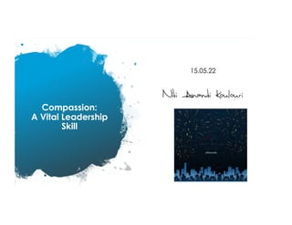 Compassion:
A Vital Leadership
Skill
15.05.22
Niki Anandi Koulouri
 