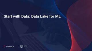 Start with Data: Data Lake for ML
 