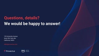 125 University Avenue
Suite 290, Palo Alto
California, 94301
hello@provectus.com
Questions, details?
We would be happy to answer!
 