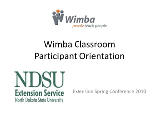 Wimba ClassroomParticipant Orientation Extension Spring Conference 2010 