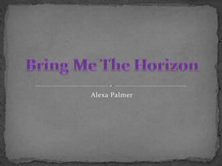 Alexa Palmer Bring Me The Horizon 