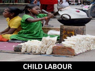 CHILD LABOUR
 