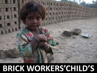 BRICK WORKERS’CHILD’S
 