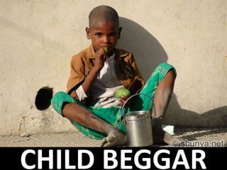 CHILD BEGGAR
 