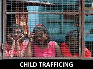 CHILD TRAFFICING
 
