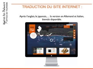 TRADUCTION DU SITE INTERNET :OFFICEDETOURISME
Après l’anglais, le japonais,… la version en Allemand et Italien,
bientôt disponible.
DE
 