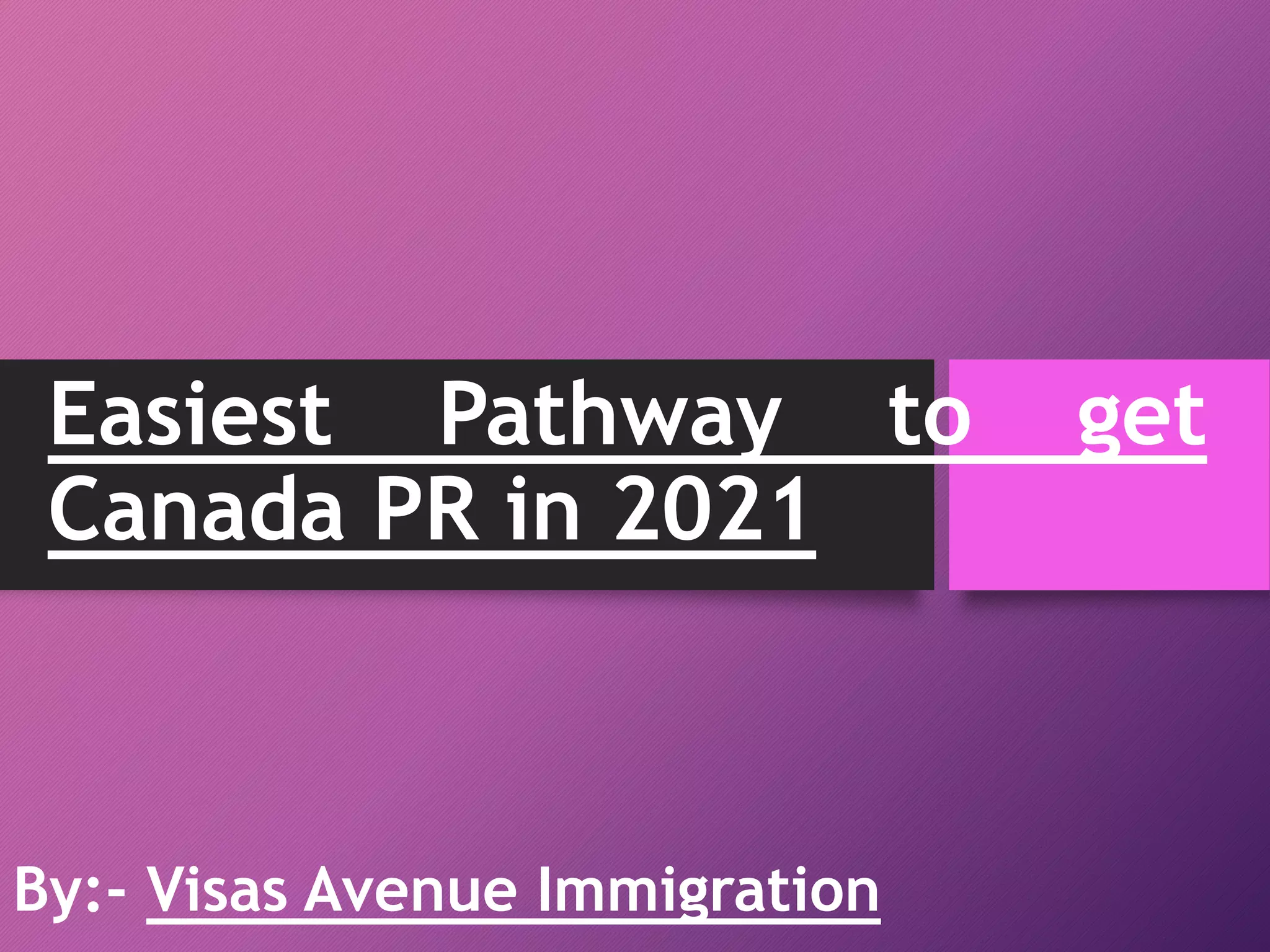 Easiest Pathway to get Canada PR in 2021 PPT