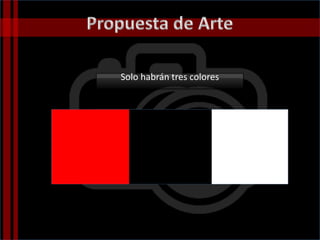 Solo habrán tres colores
 