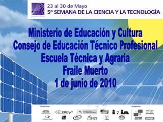 Ministerio de Educación y Cultura Consejo de Educación Técnico Profesional Escuela Técnica y Agraria  Fraile Muerto 1 de junio de 2010 