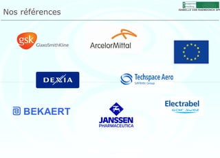 M anagement
                   C onsulting


Nos références
                 ISABELLE VAN RAEMDONCK SPR




    BEKAERT
 