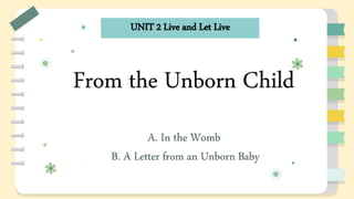 From the Unborn Child
UNIT 2 Live and Let Live
 