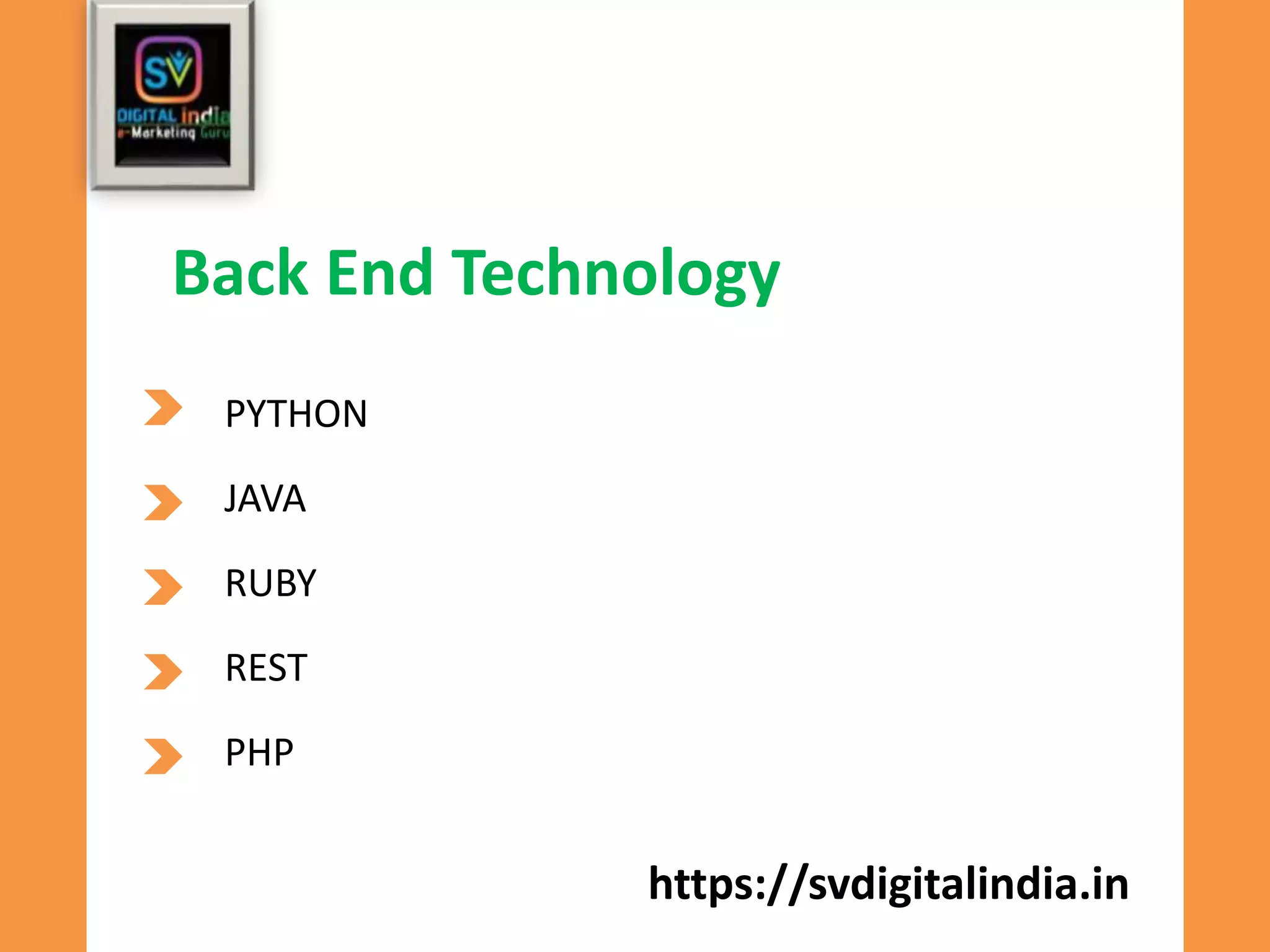 https://svdigitalindia.in
Back End Technology
PYTHON
RUBY
REST
JAVA
PHP
 