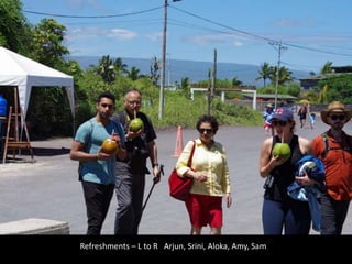 Refreshments – L to R Arjun, Srini, Aloka, Amy, Sam
 