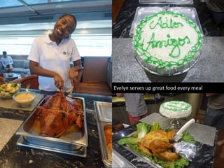 Evelyn serves up great food every meal
 