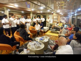 First evening – crew introductions
 