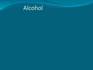 Alcohol
 
