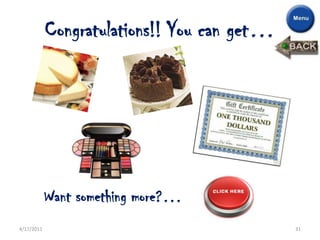 Congratulations!! You can get…




            Want something more?…
4/17/2011                                    31
 