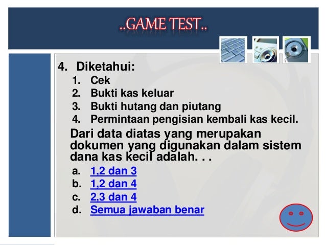 24 Dalam Pembentukan Dana Kas Kecil Besarnya Jumlah Dan Sistem Pencatatannya Ditentukan Oleh Info Dana Tunai