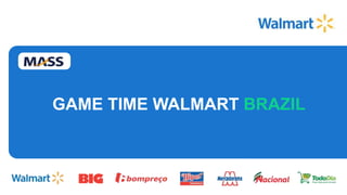 GAME TIME WALMART BRAZIL
 