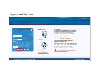 Ingresar cedula y clave.
 