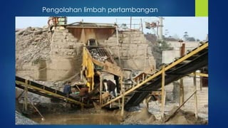 Pengolahan limbah pertambangan
 