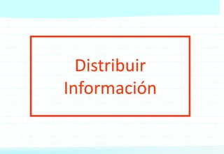 Distribuir
Información
 