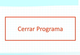 Cerrar Programa
 