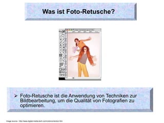 Was ist  Retusche Dienstleistung  ? ,[object Object],Image source:- http://www.digital-media-tech.com/colorcorrection.htm 