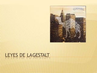 LEYES DE LAGESTALT
 