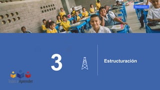 Mineducación
3 Estructuración
 