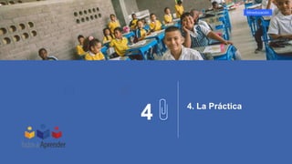 Mineducación
4 4. La Práctica
 