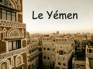 Le Yémen: destination à explorer 