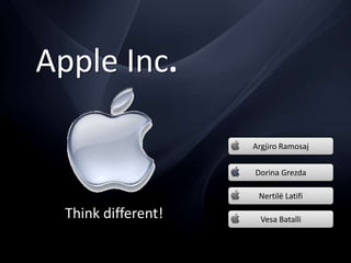 Apple Inc. ArgjiroRamosaj Dorina Grezda NertilëLatifi Think different! VesaBatalli 