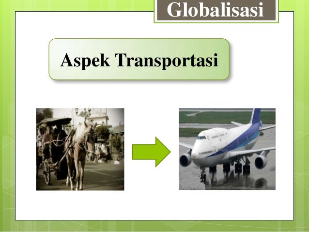Contoh Globalisasi Bidang Transportasi - Top 10 Work at 