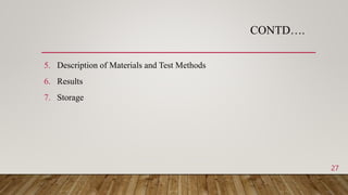 CONTD….
5. Description of Materials and Test Methods
6. Results
7. Storage
27
 