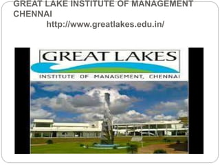 GREAT LAKE INSTITUTE OF MANAGEMENT
CHENNAI
http://www.greatlakes.edu.in/
 